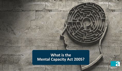 What Is The Mental Capacity Act 2005