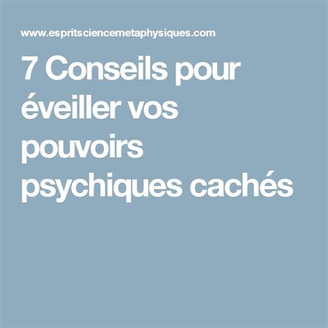 7 conseils pour éveiller vos pouvoirs psychiques cachés Pouvoirs