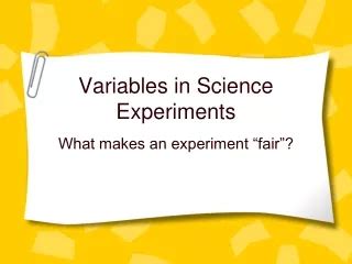 PPT - Variables in Science Experiments PowerPoint Presentation, free ...