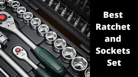 7 Best Ratchet And Sockets Set Buyer S Guide