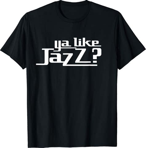 Ya Like Jazz T Shirt Clothing