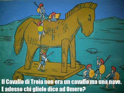 Il Cavallo Di Troia Non Era Un Cavallo Ma Una Nave E Adesso Chi Glielo