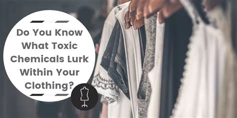 What Toxic Chemicals Lurk Within Your Clothes Enviroklenz