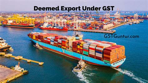 Deemed Export Under Gst Meaning Requirements Differences Procedure