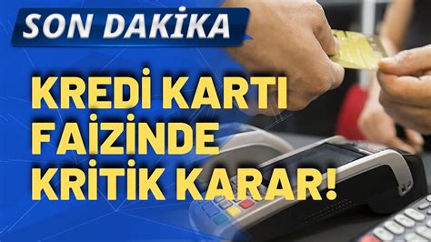 SON DAKİKA Kredi kartı faiz oranları artacak mı Kritik karar YouTube