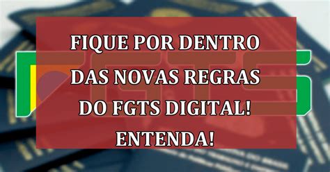 Saiba Das Novas Regras Do Fgts Digital O Que Mudou Jornal Dia