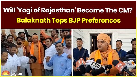 Will Yogi Of Rajasthan Become The Cm Balaknath Tops Bjp Preferences