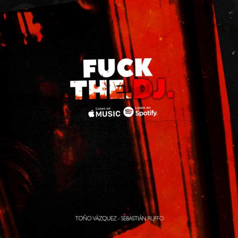 Fuck The DJ Podcast On Spotify