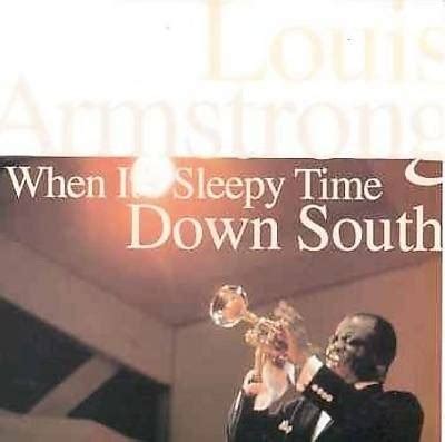 Louis Armstrong When It S Sleepy Time Down South Lyrics Genius Lyrics