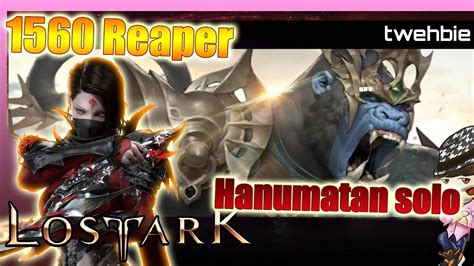 Lost Ark 1560 Reaper Solo Hanumatan YouTube