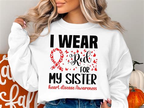 Heart Disease Awareness Svg Png I Wear Red For My Sister Svg Red