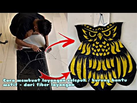 Cara Mudah Membuat Layangan Celepuk Burung Hantu Motif Dari Fiber