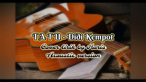 Tatu Didi Kempot Lirik Cover By Harisma Versi Akustik Youtube