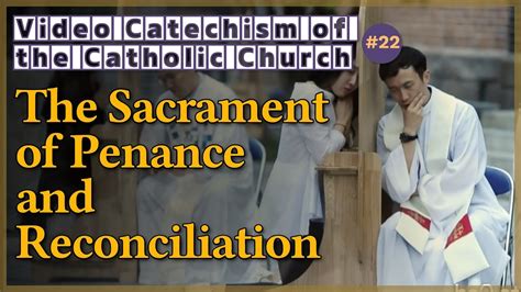 The Sacrament Of Penance And Reconciliation｜video Catechism Of The