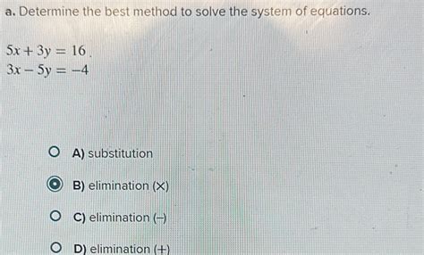 Solved A Determine The Best Method To Solve The System Of Equations