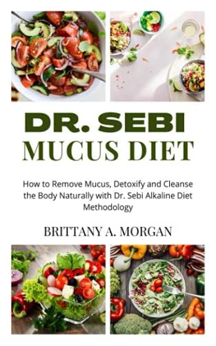 Dr Sebi Mucus Diet How To Remove Mucus Detoxify And Cleanse The Body Naturally With Dr Sebi