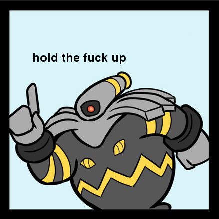 Hold The F Up Hold The Fuck Up Know Your Meme