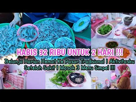 BELANJA HARIAN 32 RIBU UNTUK 2 HARI RUTINITAS IRT SETELAH SAKIT