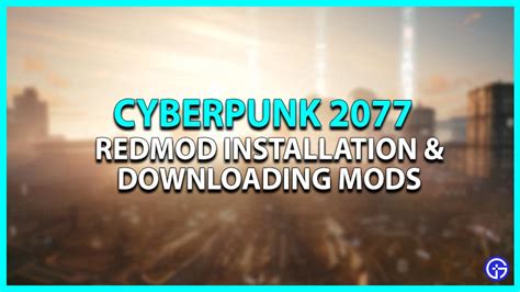 How To Install Redmod And Cyberpunk 2077 Mods Guide