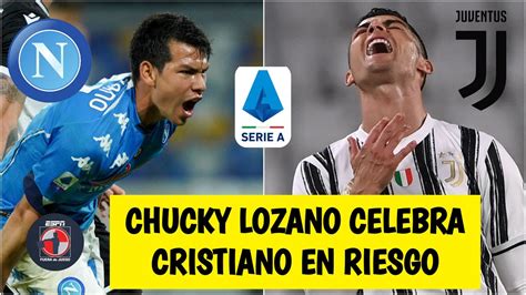 Serie A Chucky Lozano Mete Al Napoli En Champions Cristiano Y La