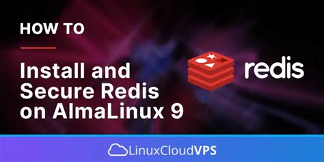 How To Install And Secure Redis On Almalinux Linuxcloudvps Blog