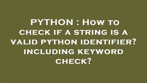 PYTHON How To Check If A String Is A Valid Python Identifier