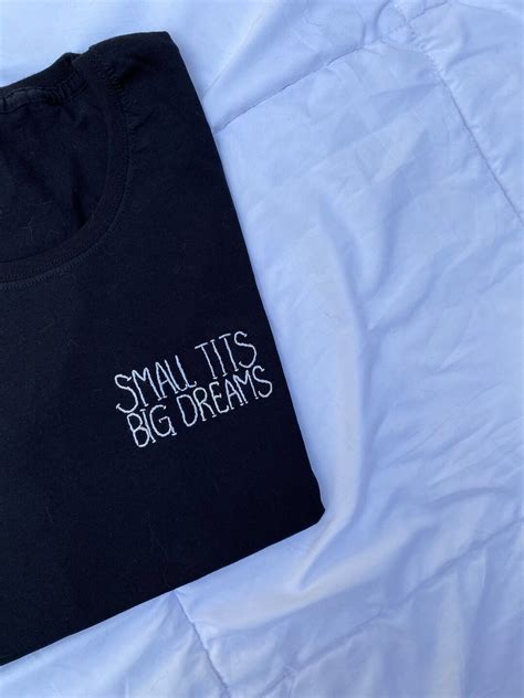 Small Tits Big Dreams T Shirt Etsy