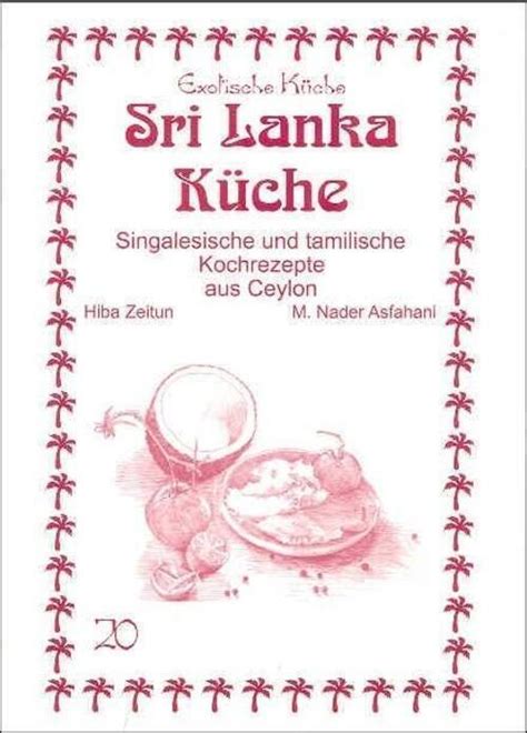 Sri Lanka K Che Singalesische Und Tamilische Kochrezepte Aus Ceylon