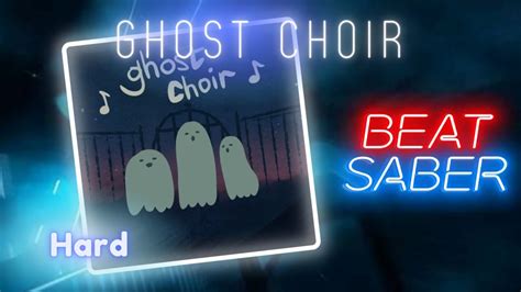 [beat Saber] Ghost Choir Louie Zong Hard Youtube