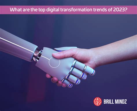 What Are The Top Digital Transformation Trends Of 2023 Brill Mindz