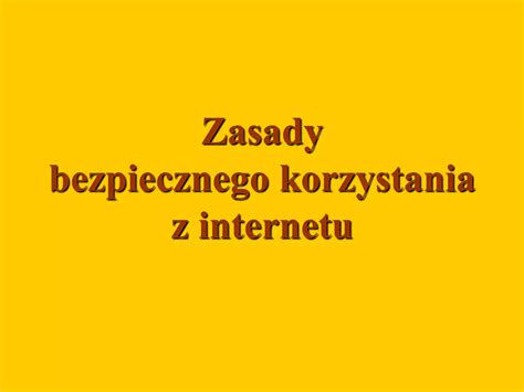 Zasady Bezpiecznego Korzystania Z Inyernetu Ppt