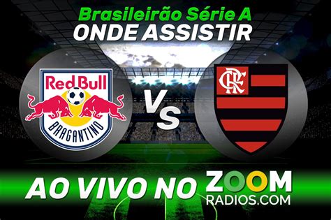 Bragantino X Flamengo Onde Assistir Ao Vivo Horário E Mais Sobre O