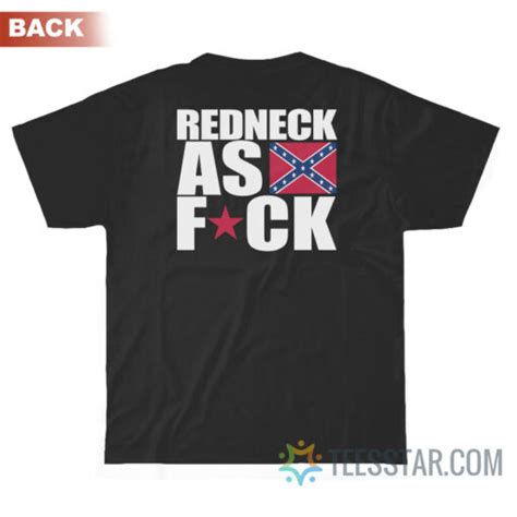Get It Now Redneck As Fuck T Shirt For Unisex Teesstar
