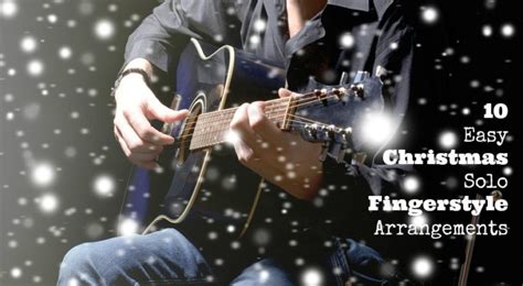 10 Easy Christmas Solo Fingerstyle Arrangements GUITARHABITS