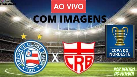 BAHIA X CRB AO VIVO IMAGENS JOGO DE HOJE ASSISTA AGORA YouTube