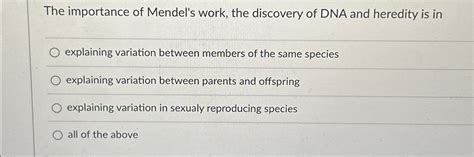 Solved The importance of Mendel's work, the discovery of DNA | Chegg.com