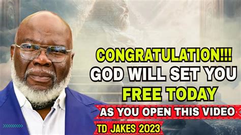 Bishop Td Jakes Sermon Today Congratulation God Will Set You Free