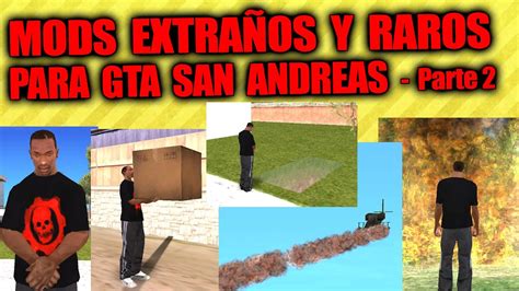 Gta Sa Mods Extra Os Y Raros Para San Andreas Parte Youtube