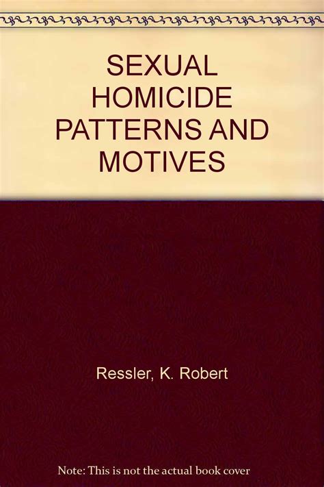 Sexual Homicide Patterns And Motives John E Douglas Books