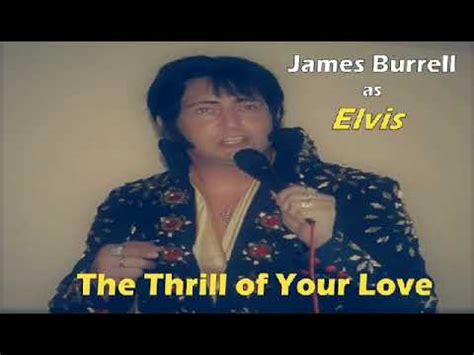 James Burrell As Elvis The Thrill Of Your Love Youtube