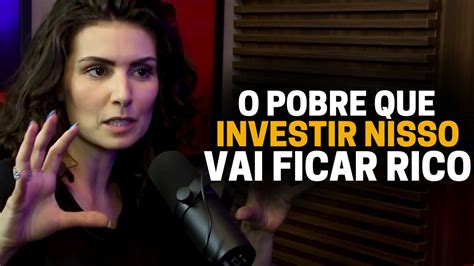 ESSE É O MELHOR INVESTIMENTO PARA FICAR RICO Nathalia Arcuri YouTube