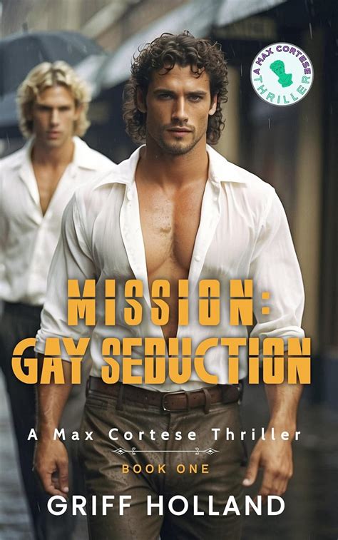 Mission Gay Seduction A Max Cortese Thriller Book 1 EBook Holland Griff Amazon Co Uk
