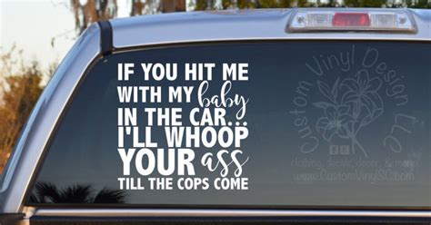 If You Hit Me With My Baby In The Car I Ll Whoop Your Ass Till The Cops Come Self Adhesive Vinyl