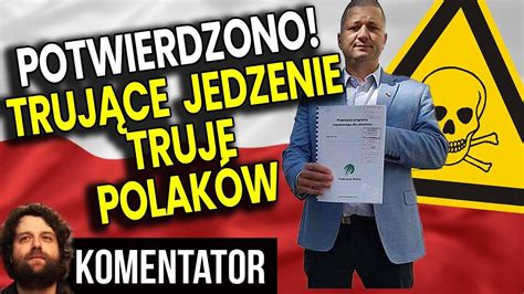 Potwierdzono Truj Ce Jedzenie Truje Polak W Analiza Komentator