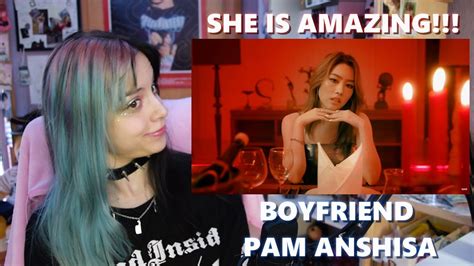 She Is Amazing Reacting To Boyfriend Pam Anshisa M V Youtube