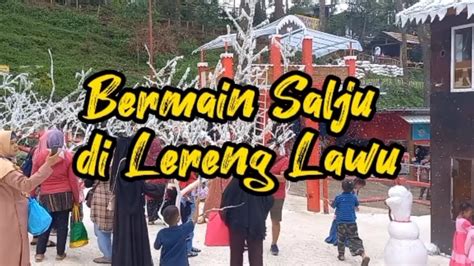 Bermain Salju Di Lereng Lawu Youtube