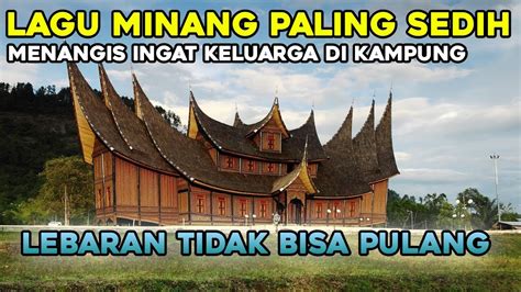 Lagu Minang Paling Sedih Menangis Ingat Keluarga Di Kampung