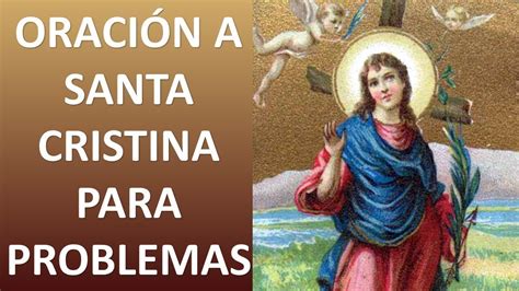 ORACIÓN A SANTA CRISTINA PARA NECESIDADES URGENTES Y PROBLEMAS