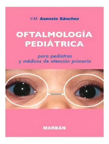 Asensio Sánchez Oftalmología Pediátrica Para Pediatras Y M Envío gratis