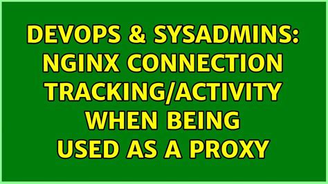 Devops Sysadmins Nginx Connection Tracking Activity When Being Used